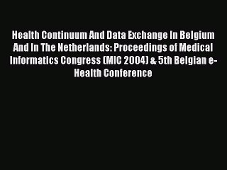 PDF Health Continuum And Data Exchange In Belgium And In The Netherlands: Proceedings of Medical