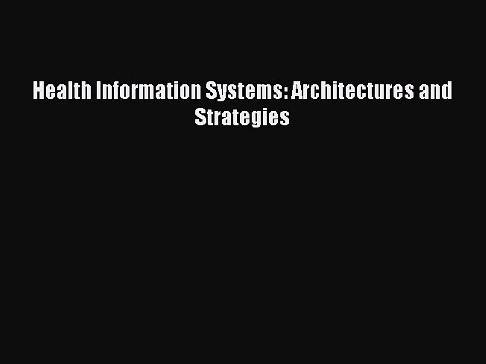 PDF Health Information Systems: Architectures and Strategies Free Books