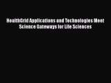 PDF HealthGrid Applications and Technologies Meet Science Gateways for Life Sciences Free Books