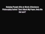 READbookHelping People Win at Work: A Business Philosophy Called Don't Mark My Paper Help Me