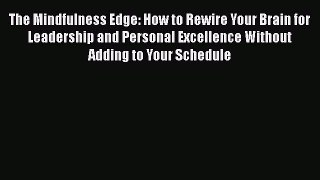 READbookThe Mindfulness Edge: How to Rewire Your Brain for Leadership and Personal Excellence