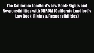 Read The California Landlord's Law Book: Rights and Responsibilities with CDROM (California