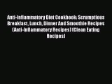 Read Anti-Inflammatory Diet Cookbook: Scrumptious Breakfast Lunch Dinner And Smoothie Recipes