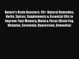 Download Nature's Brain Boosters: 50  Natural Remedies Herbs Spices Supplements & Essential