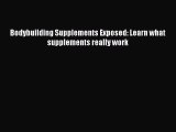 Download Bodybuilding Supplements Exposed: Learn what supplements really work Ebook Online