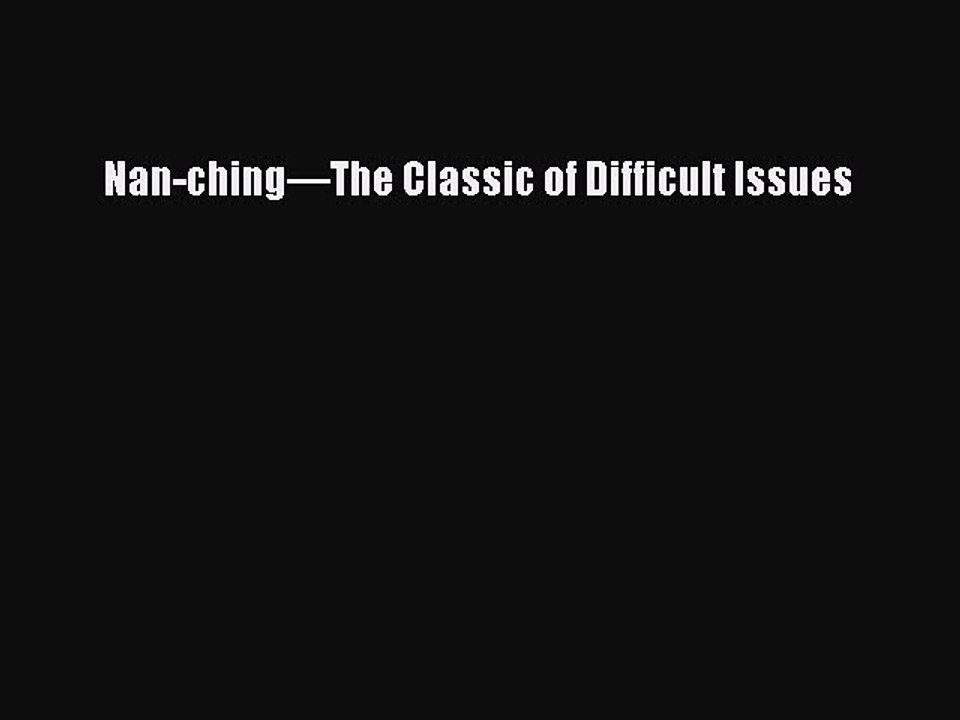 PDF Nan-ching—The Classic of Difficult Issues Free Books