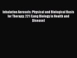 Download Inhalation Aerosols: Physical and Biological Basis for Therapy: 221 (Lung Biology
