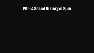 [Read PDF] PR! - A Social History of Spin  Full EBook