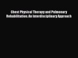 Download Chest Physical Therapy and Pulmonary Rehabilitation: An Interdisciplinary Approach