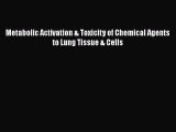 PDF Metabolic Activation & Toxicity of Chemical Agents to Lung Tissue & Cells Free Books