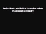 Download Hooked: Ethics the Medical Profession and the Pharmaceutical Industry Ebook Online