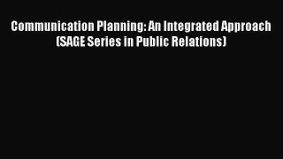 [PDF] Communication Planning: An Integrated Approach (SAGE Series in Public Relations) Free