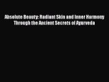 Read Absolute Beauty: Radiant Skin and Inner Harmony Through the Ancient Secrets of Ayurveda