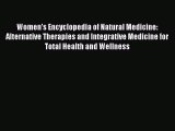 Read Women's Encyclopedia of Natural Medicine: Alternative Therapies and Integrative Medicine