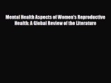 Read Mental Health Aspects of Women's Reproductive Health: A Global Review of the Literature