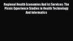 Download Regional Health Economies And Ict Services: The Picnic Experience Studies in Health