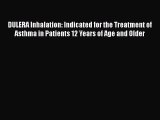 Download DULERA Inhalation: Indicated for the Treatment of Asthma in Patients 12 Years of Age
