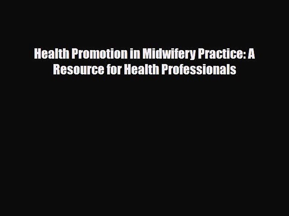 Read Health Promotion in Midwifery Practice: A Resource for Health Professionals Ebook Online
