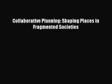 [Read PDF] Collaborative Planning: Shaping Places in Fragmented Societies Download Online