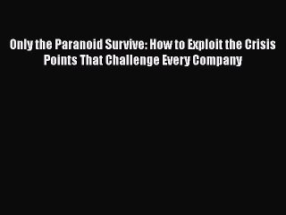 EBOOKONLINEOnly the Paranoid Survive: How to Exploit the Crisis Points That Challenge Every