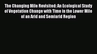 Read The Changing Mile Revisited: An Ecological Study of Vegetation Change with Time in the