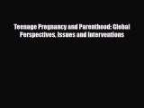 Read Teenage Pregnancy and Parenthood: Global Perspectives Issues and Interventions Book Online