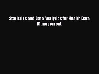 PDF Statistics and Data Analytics for Health Data Management Free Books