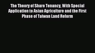 Download The Theory of Share Tenancy With Special Application to Asian Agriculture and the