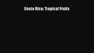 Read Costa Rica: Tropical Fruits Ebook Free