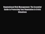 [Read PDF] Reputational Risk Management: The Essential Guide to Protecting Your Reputation