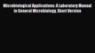 Read Microbiological Applications: A Laboratory Manual in General Microbiology Short Version