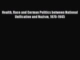 Download Health Race and German Politics between National Unification and Nazism 1870-1945