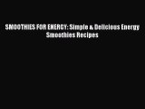Read SMOOTHIES FOR ENERGY: Simple & Delicious Energy Smoothies Recipes Book Online