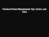 Read Practical Project Management: Tips Tactics and Tools Ebook Free