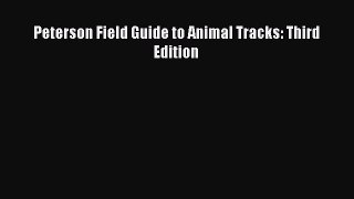 Read Peterson Field Guide to Animal Tracks: Third Edition Ebook Free