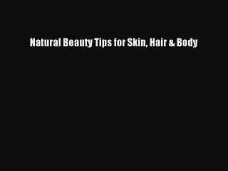 PDF Natural Beauty Tips for Skin Hair & Body  Read Online