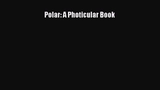 Read Polar: A Photicular Book Ebook Free