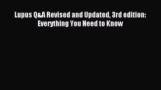 READ book Lupus Q&A Revised and Updated 3rd edition: Everything You Need to Know# Full Free