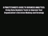 READbookA PRACTITIONER'S GUIDE TO BUSINESS ANALYTICS: Using Data Analysis Tools to Improve