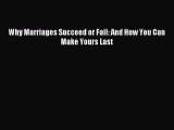 Read Why Marriages Succeed or Fail: And How You Can Make Yours Last Ebook Free
