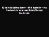 READbook42 Rules for Driving Success With Books: Success Stories of Corporate and Author Thought