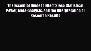 EBOOKONLINEThe Essential Guide to Effect Sizes: Statistical Power Meta-Analysis and the InterpretationREADONLINE