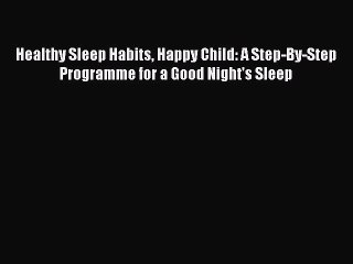 Tải video: READ book Healthy Sleep Habits Happy Child: A Step-By-Step Programme for a Good Night's Sleep#