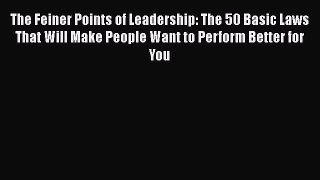 READbookThe Feiner Points of Leadership: The 50 Basic Laws That Will Make People Want to Perform