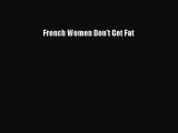 Read French Women Don't Get Fat PDF Online