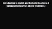 [PDF] Introduction to Jewish and Catholic Bioethics: A Comparative Analysis (Moral Traditions)