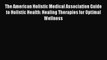 Read The American Holistic Medical Association Guide to Holistic Health: Healing Therapies