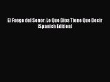 [PDF] El Fuego del Senor: Lo Que Dios Tiene Que Decir (Spanish Edition) [Download] Full Ebook