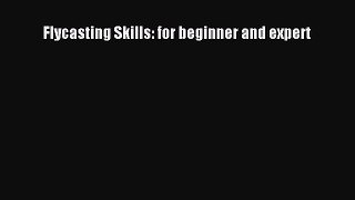 Read Flycasting Skills: for beginner and expert PDF Free