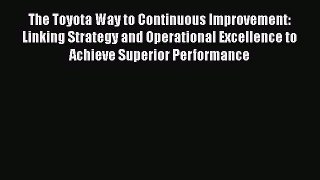 EBOOKONLINEThe Toyota Way to Continuous Improvement:  Linking Strategy and Operational Excellence